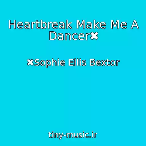 کاور آهنگ Heartbreak Make Me A Dancer✖ از ✖Sophie Ellis Bextor