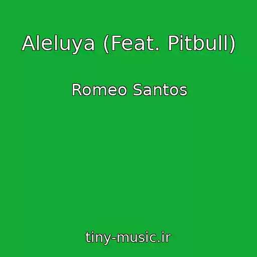 کاور آهنگ Aleluya (Feat. Pitbull) از Romeo Santos