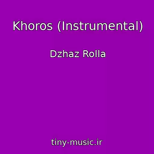کاور آهنگ Khoros (Instrumental) از Dzhaz Rolla