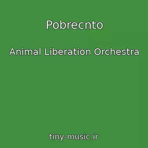 کاور آهنگ Pobrecnto از Animal Liberation Orchestra