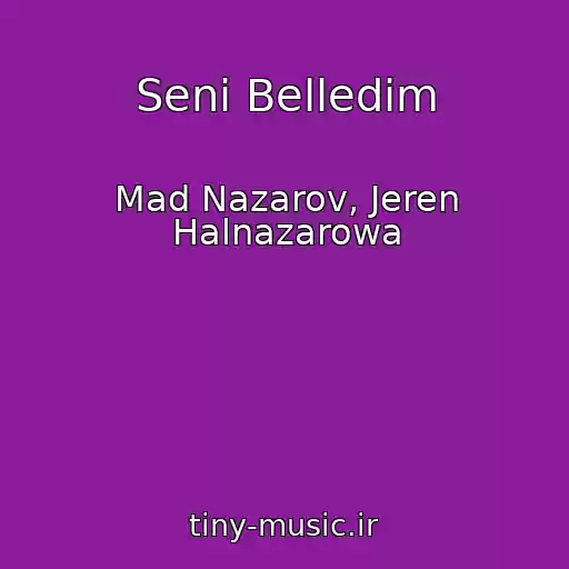 کاور آهنگ Seni Belledim از Mad Nazarov, Jeren Halnazarowa