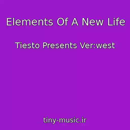 کاور آهنگ Elements Of A New Life از Tiesto Presents Ver:west