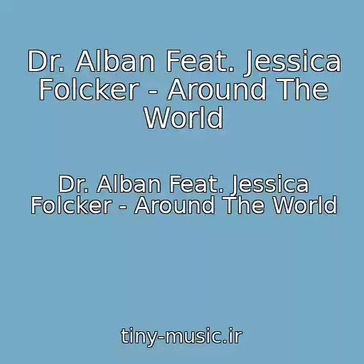 کاور آهنگ Dr. Alban Feat. Jessica Folcker - Around The World از Dr. Alban Feat. Jessica Folcker - Around The World