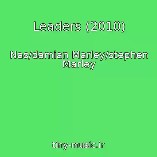 کاور آهنگ Leaders (2010) از Nas/damian Marley/stephen Marley