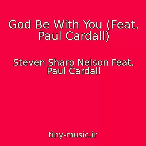 کاور آهنگ God Be With You (Feat. Paul Cardall) از Steven Sharp Nelson Feat. Paul Cardall