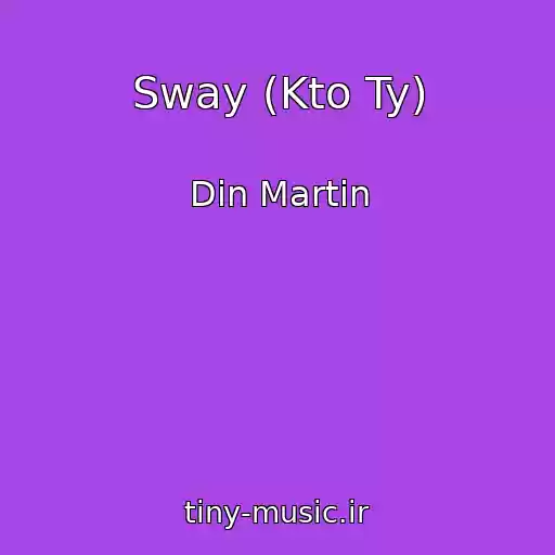 کاور آهنگ Sway (Kto Ty) از Din Martin