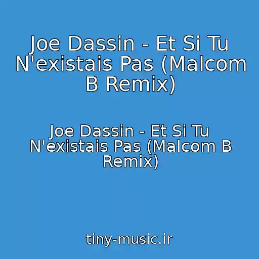 کاور آهنگ Joe Dassin - Et Si Tu N'existais Pas (Malcom B Remix) از Joe Dassin - Et Si Tu N'existais Pas (Malcom B Remix)