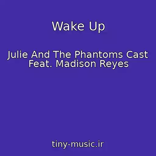 کاور آهنگ Wake Up از Julie And The Phantoms Cast Feat. Madison Reyes