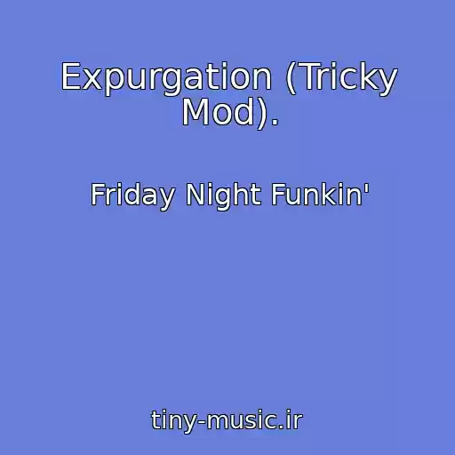 کاور آهنگ Expurgation (Tricky Mod). از Friday Night Funkin'