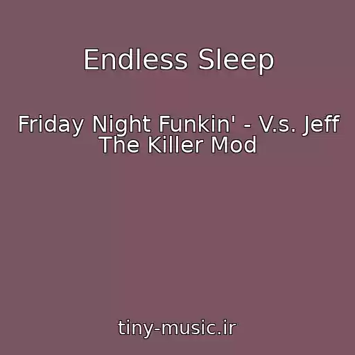 کاور آهنگ Endless Sleep از Friday Night Funkin' - V.s. Jeff The Killer Mod