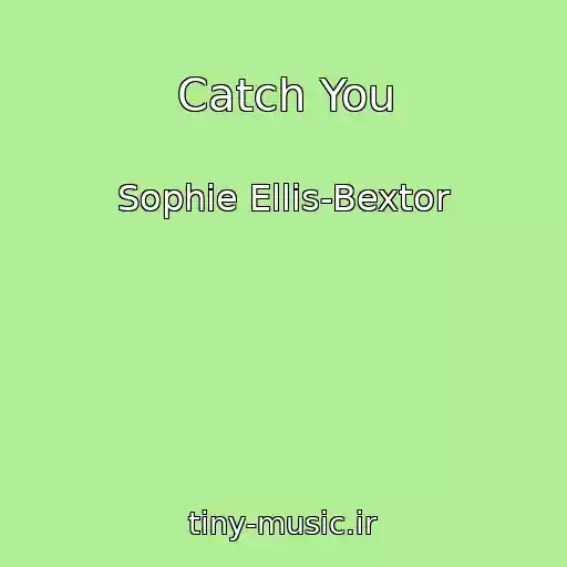 کاور آهنگ Catch You از Sophie Ellis-Bextor