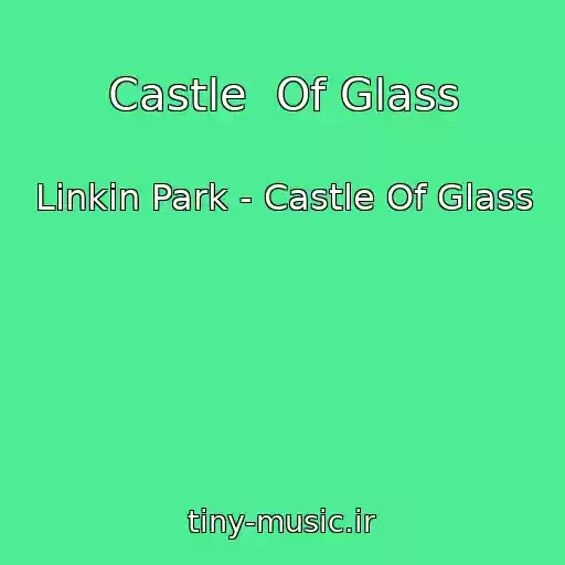 کاور آهنگ Castle  Of Glass از Linkin Park - Castle Of Glass