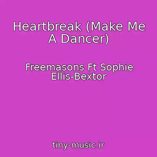 کاور آهنگ Heartbreak (Make Me A Dancer) از Freemasons Ft Sophie Ellis-Bextor