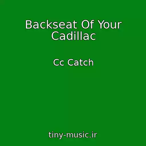 کاور آهنگ Backseat Of Your Cadillac از Cc Catch