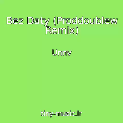 کاور آهنگ Bez Daty (Proddoublew Remix) از Unnv