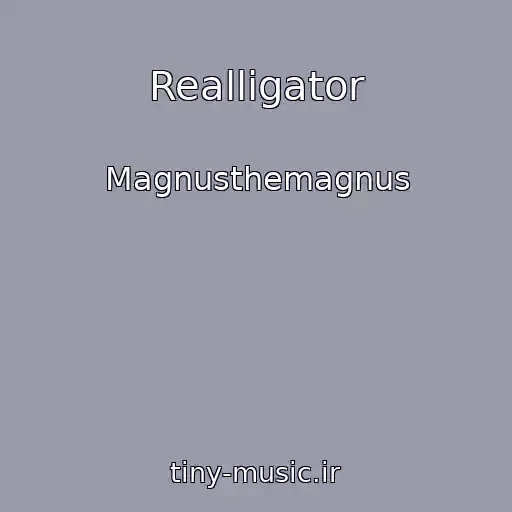 کاور آهنگ Realligator از Magnusthemagnus