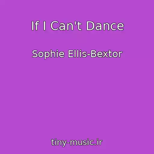 کاور آهنگ If I Can't Dance از Sophie Ellis-Bextor