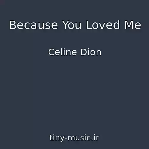کاور آهنگ Because You Loved Me از Celine Dion