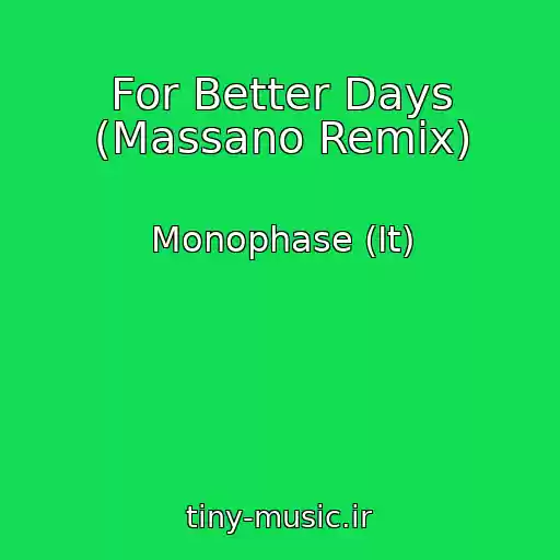 کاور آهنگ For Better Days (Massano Remix) از Monophase (It)