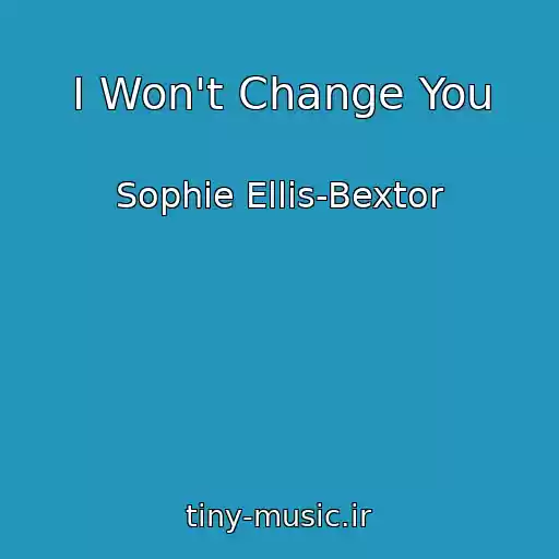 کاور آهنگ I Won't Change You از Sophie Ellis-Bextor