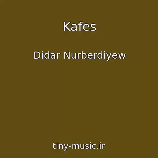 کاور آهنگ Kafes از Didar Nurberdiyew