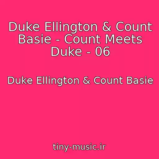 کاور آهنگ Duke Ellington & Count Basie - Count Meets Duke - 06 از Duke Ellington & Count Basie