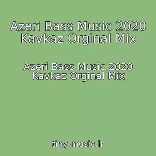 کاور آهنگ Azeri Bass Music 2020 Kavkaz Orginal Mix از Azeri Bass Music 2020 Kavkaz Orginal Mix