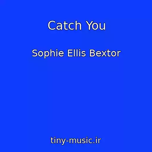 کاور آهنگ Catch You از Sophie Ellis Bextor