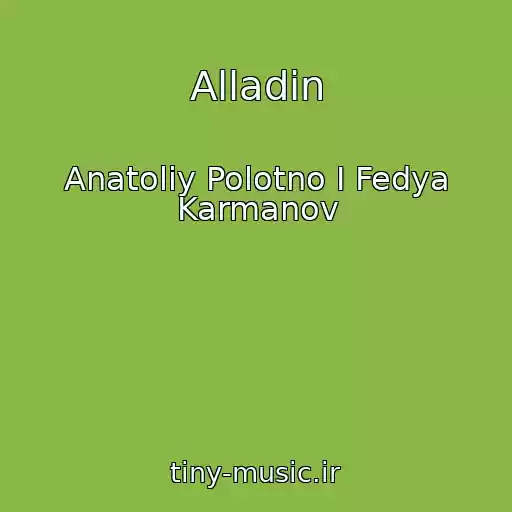 کاور آهنگ Alladin از Anatoliy Polotno I Fedya Karmanov