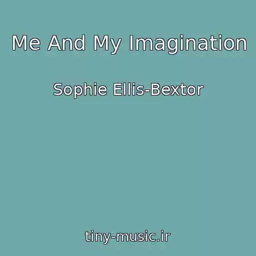 کاور آهنگ Me And My Imagination از Sophie Ellis-Bextor