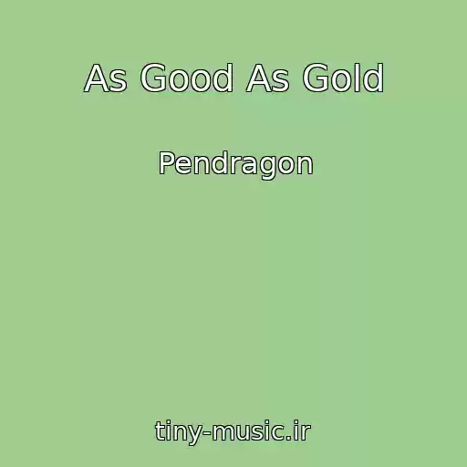 کاور آهنگ As Good As Gold از Pendragon