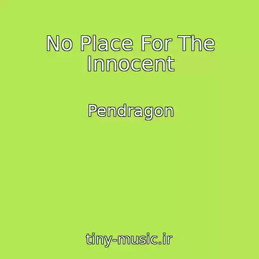 کاور آهنگ No Place For The Innocent از Pendragon
