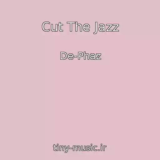 کاور آهنگ Cut The Jazz از De-Phaz