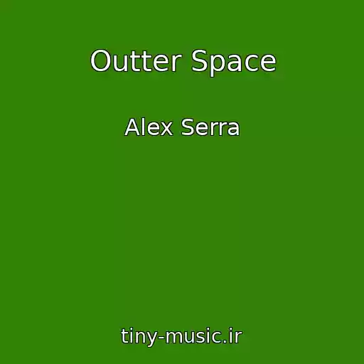 کاور آهنگ Outter Space از Alex Serra
