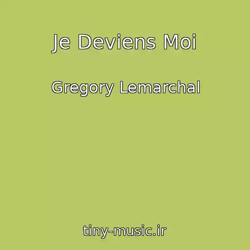 کاور آهنگ Je Deviens Moi از Gregory Lemarchal