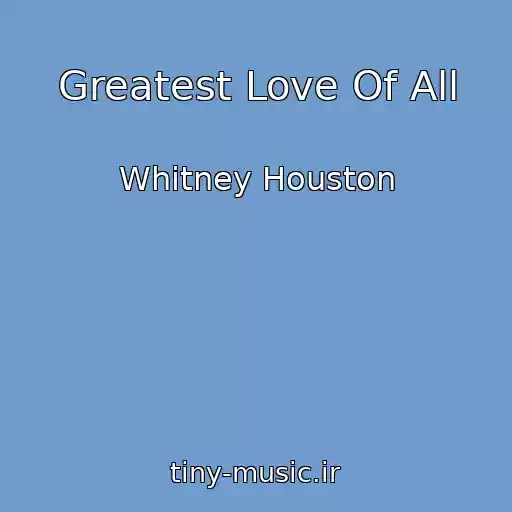 کاور آهنگ Greatest Love Of All از Whitney Houston