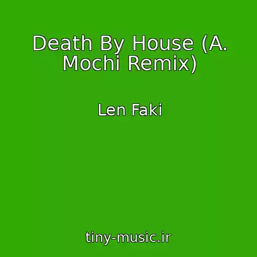 کاور آهنگ Death By House (A. Mochi Remix) از Len Faki