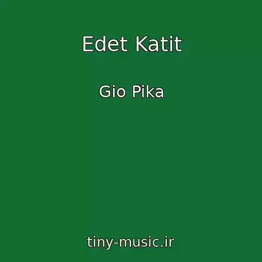 کاور آهنگ Edet Katit از Gio Pika