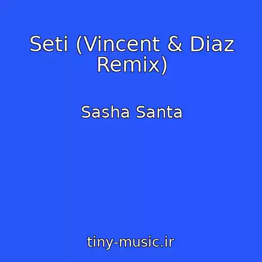 کاور آهنگ Seti (Vincent & Diaz Remix) از Sasha Santa