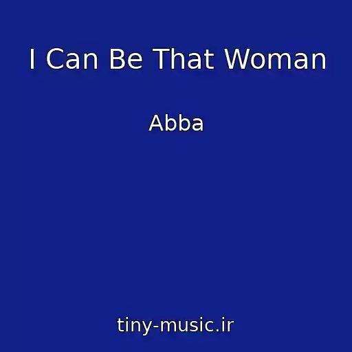 کاور آهنگ I Can Be That Woman از Abba