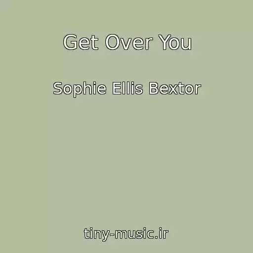 کاور آهنگ Get Over You از Sophie Ellis Bextor