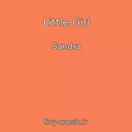 کاور آهنگ Little Girl از Sandra
