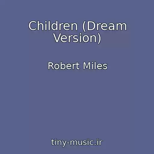کاور آهنگ Children (Dream Version) از Robert Miles