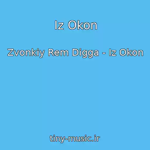 کاور آهنگ Iz Okon از Zvonkiy Rem Digga - Iz Okon