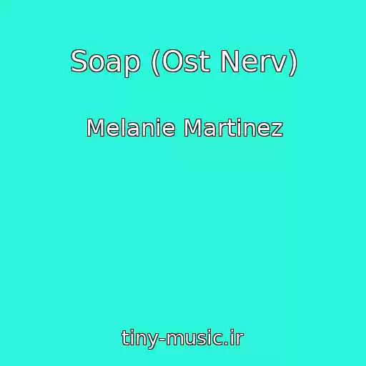 کاور آهنگ Soap (Ost Nerv) از Melanie Martinez