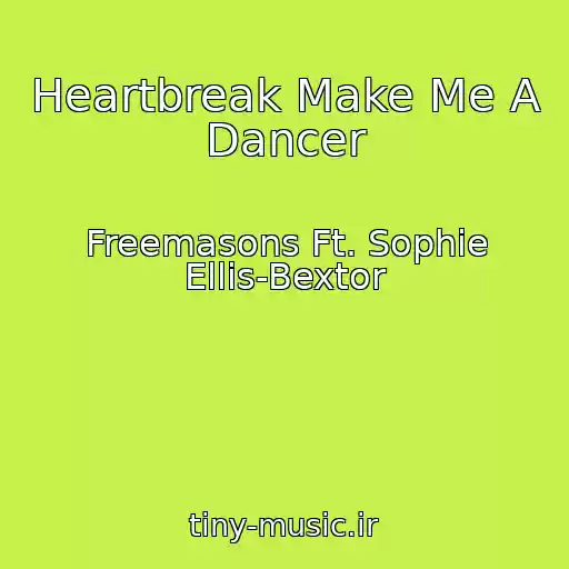 کاور آهنگ Heartbreak Make Me A Dancer از Freemasons Ft. Sophie Ellis-Bextor
