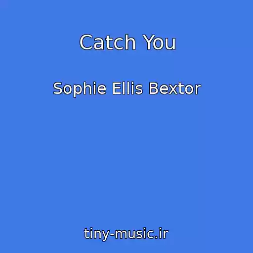 کاور آهنگ Catch You از Sophie Ellis Bextor