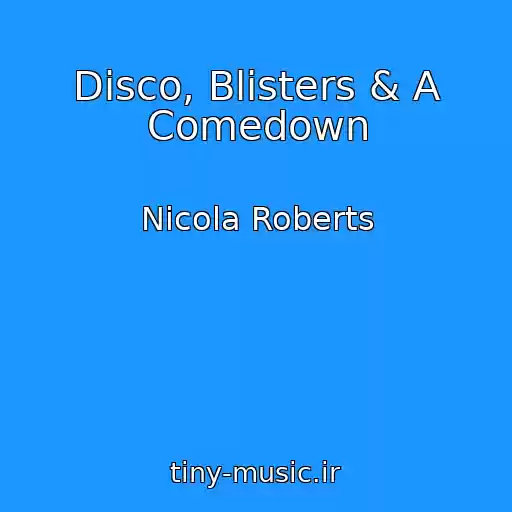کاور آهنگ Disco, Blisters & A Comedown از Nicola Roberts
