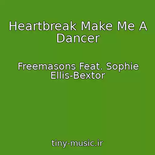 کاور آهنگ Heartbreak Make Me A Dancer از Freemasons Feat. Sophie Ellis-Bextor