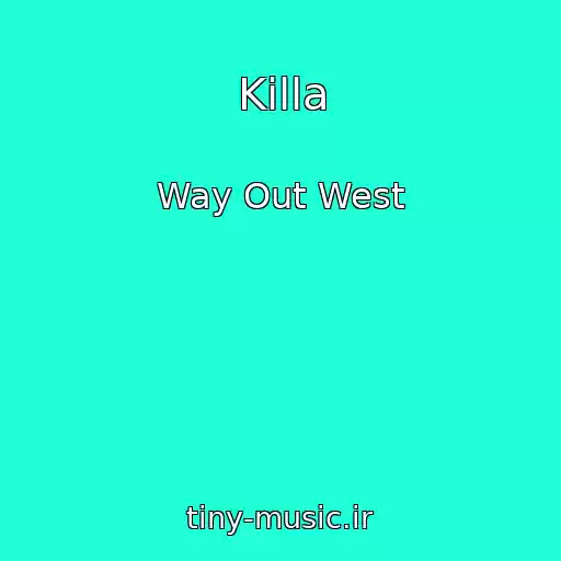 کاور آهنگ Killa از Way Out West